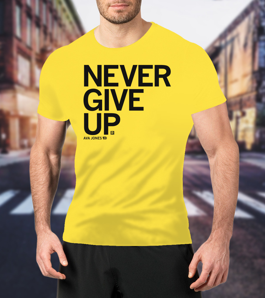 NEVER GIVE UP Ava Jones 13S T-Shirt