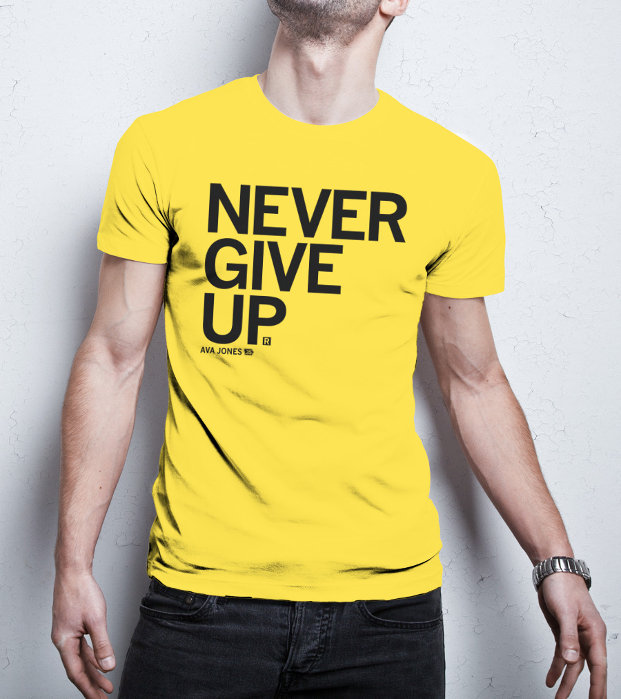 NEVER GIVE UP Ava Jones 13S T-Shirt