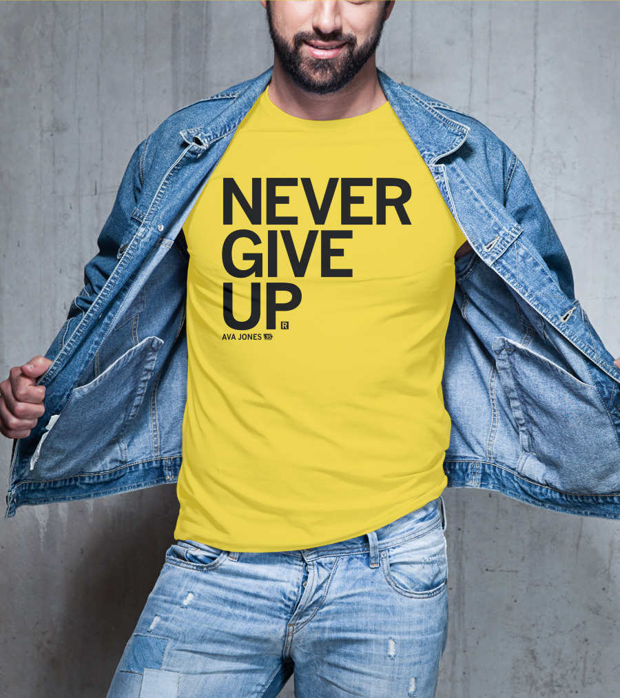 NEVER GIVE UP Ava Jones 13S T-Shirt