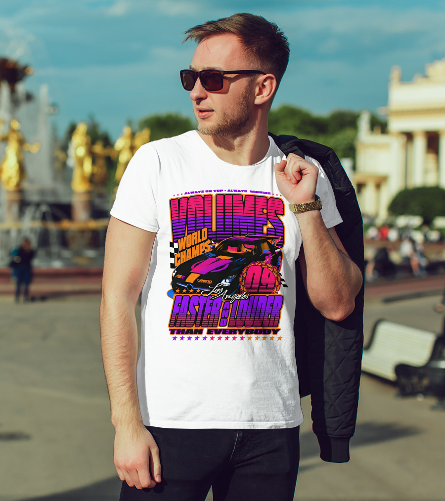 VOLUMES World Champs Los Angeles Faster And Louder Than Everybody 09 Always On Top Always Winning T-Shirt