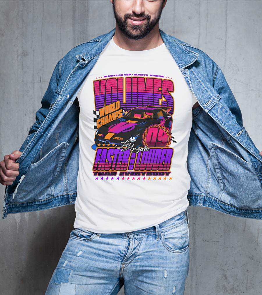 VOLUMES World Champs Los Angeles Faster And Louder Than Everybody 09 Always On Top Always Winning T-Shirt