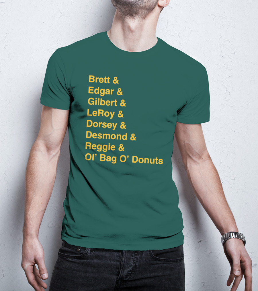 Brett Edgar Gilbert LeRoy Dorsey Desmond Reggie Ol’ Bag O’ Donuts Cheeseheadtv 1990'S Squad Names T-Shirt