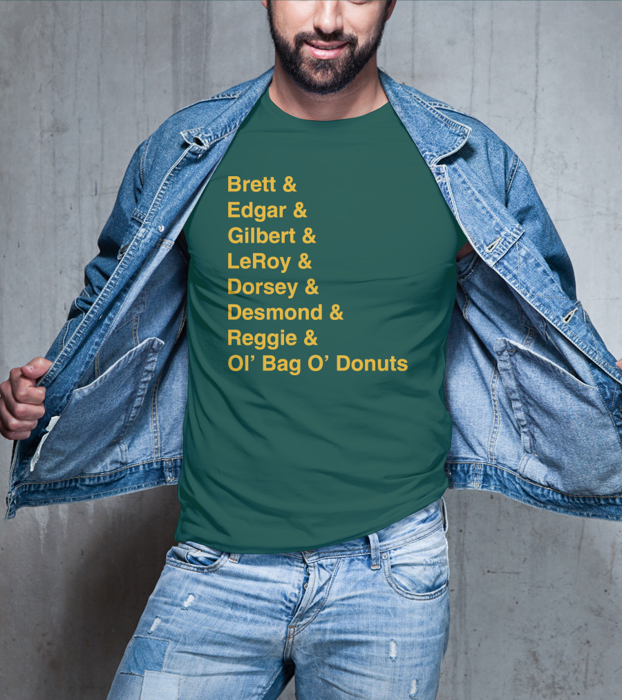Brett Edgar Gilbert LeRoy Dorsey Desmond Reggie Ol’ Bag O’ Donuts Cheeseheadtv 1990'S Squad Names T-Shirt