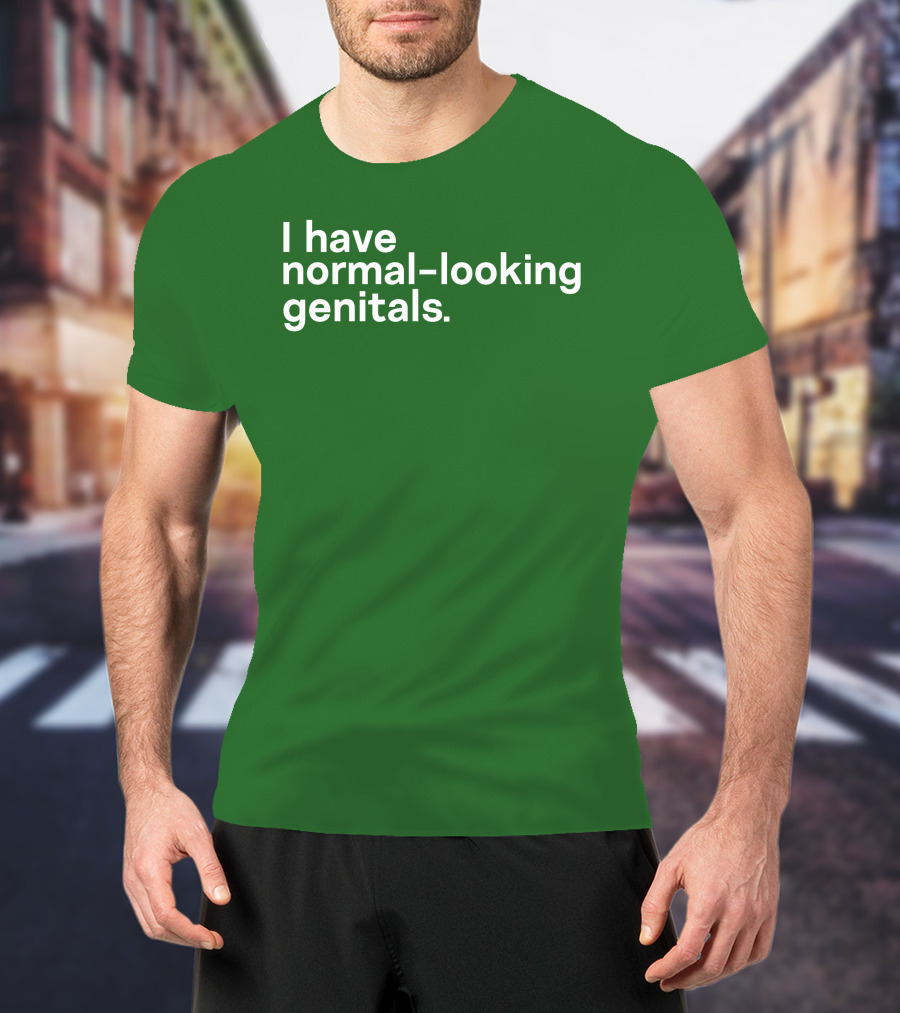 Shirtsthtgohard I Have Normal-Looking Genitals T-Shirt