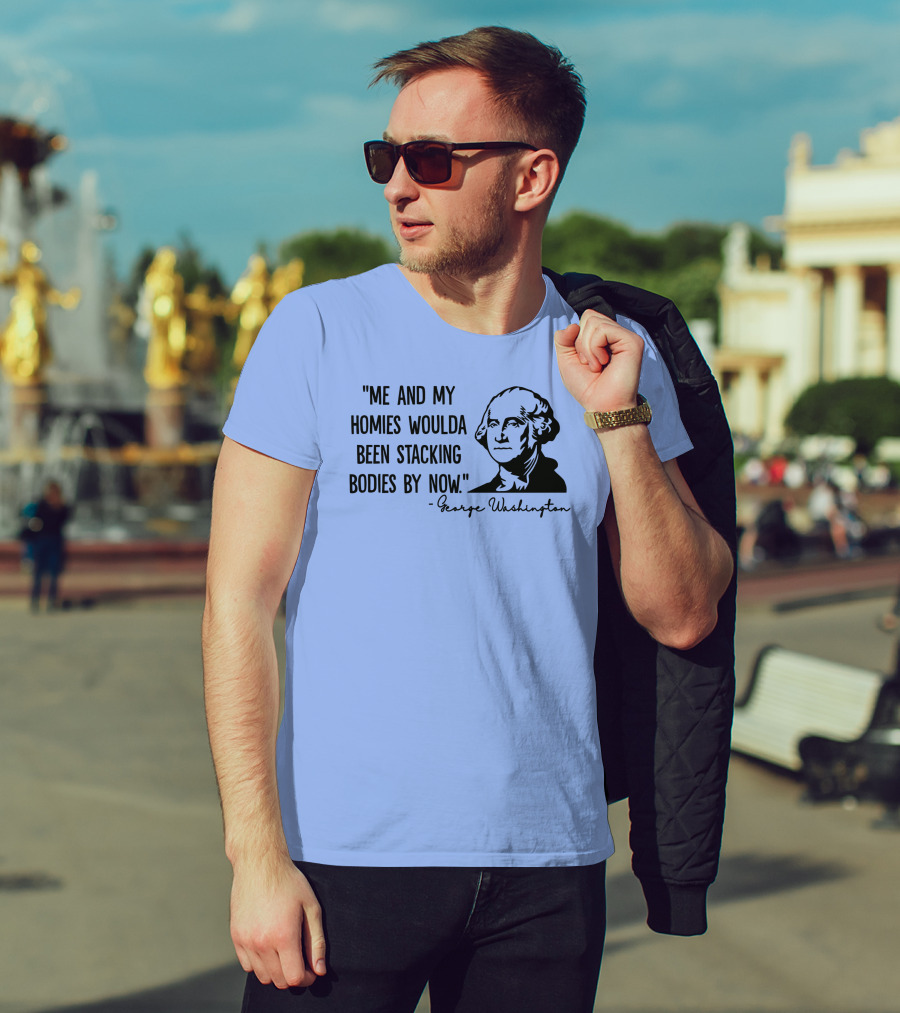 Clown World George Washington Me And My Homies Stacking Bodies T-Shirt