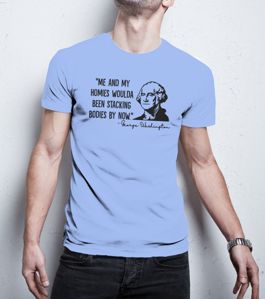 Clown World George Washington Me And My Homies Stacking Bodies T-Shirt