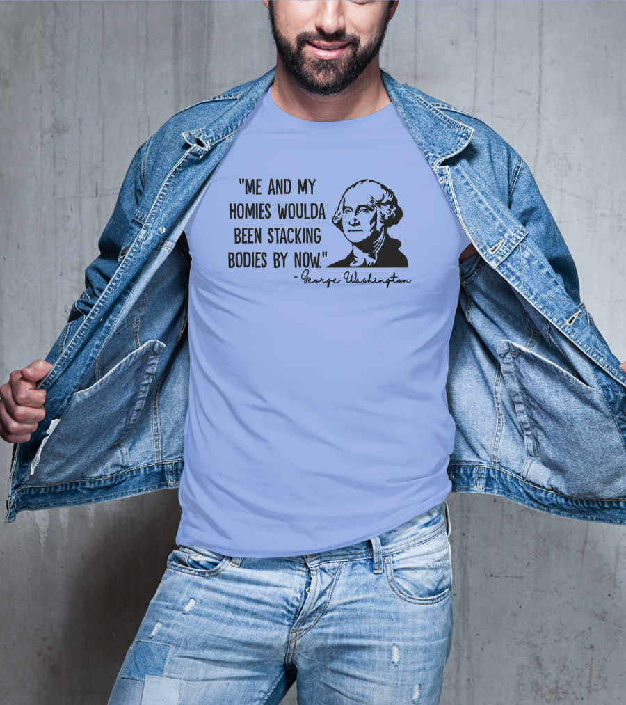 Clown World George Washington Me And My Homies Stacking Bodies T-Shirt