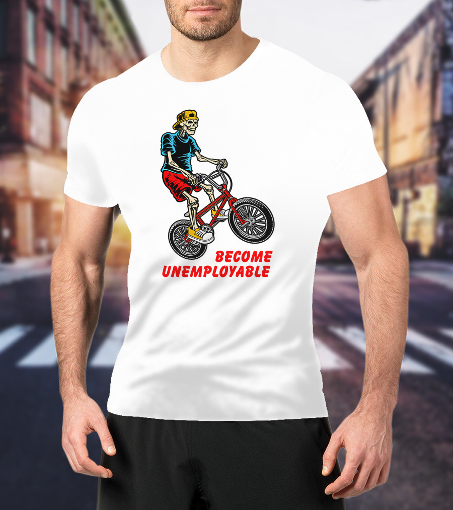 Shithead Steve Merch Skeleton BMX Rider Become Unemployable T-Shirt