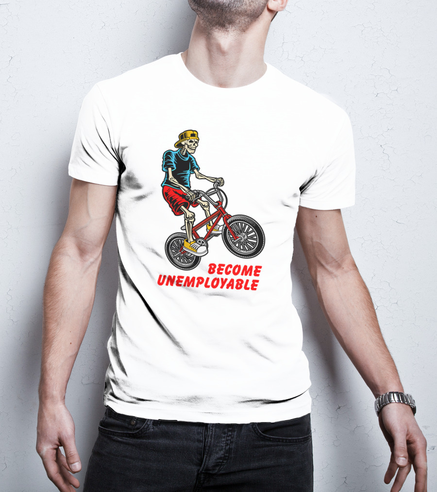 Shithead Steve Merch Skeleton BMX Rider Become Unemployable T-Shirt