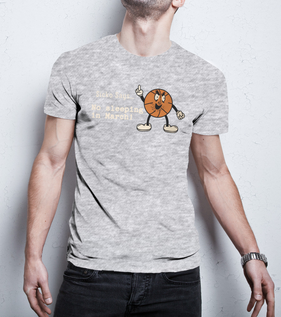 Sicko Says No Sleeping In March Angry Cartoon Basketball Character T-Shirt