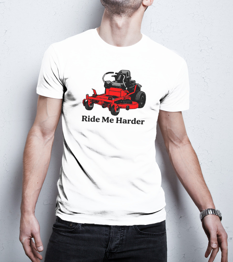 Middle Class Fancy Merch Ride Me Harder Red Lawn Mower T-Shirt