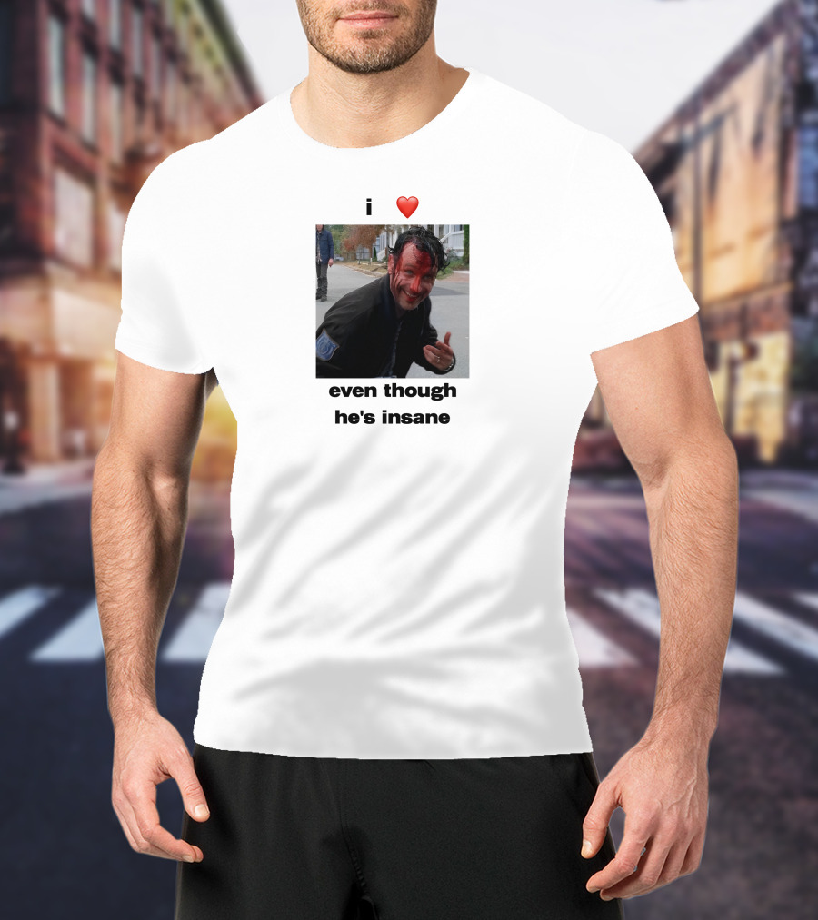 I Heart Rick Grimes Even Though He’s Insane T-Shirt