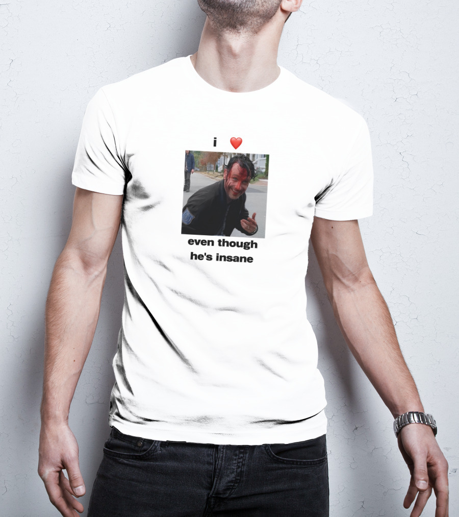 I Heart Rick Grimes Even Though He’s Insane T-Shirt