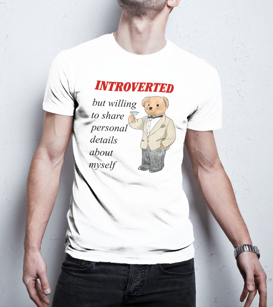 INTROVERTED But Willing To Share Personal Details About Myself Bear With Martini T-Shirt
