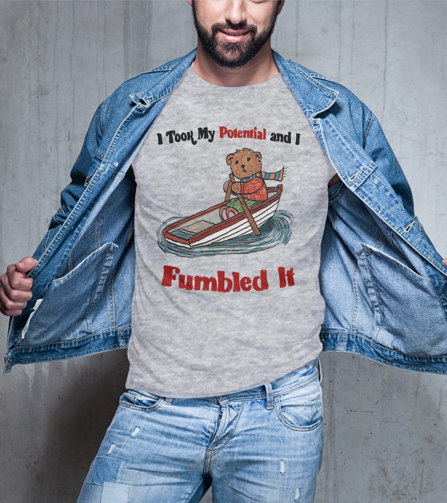 I Took My Potential And I Fumbled It Bear In A Boat T-Shirt