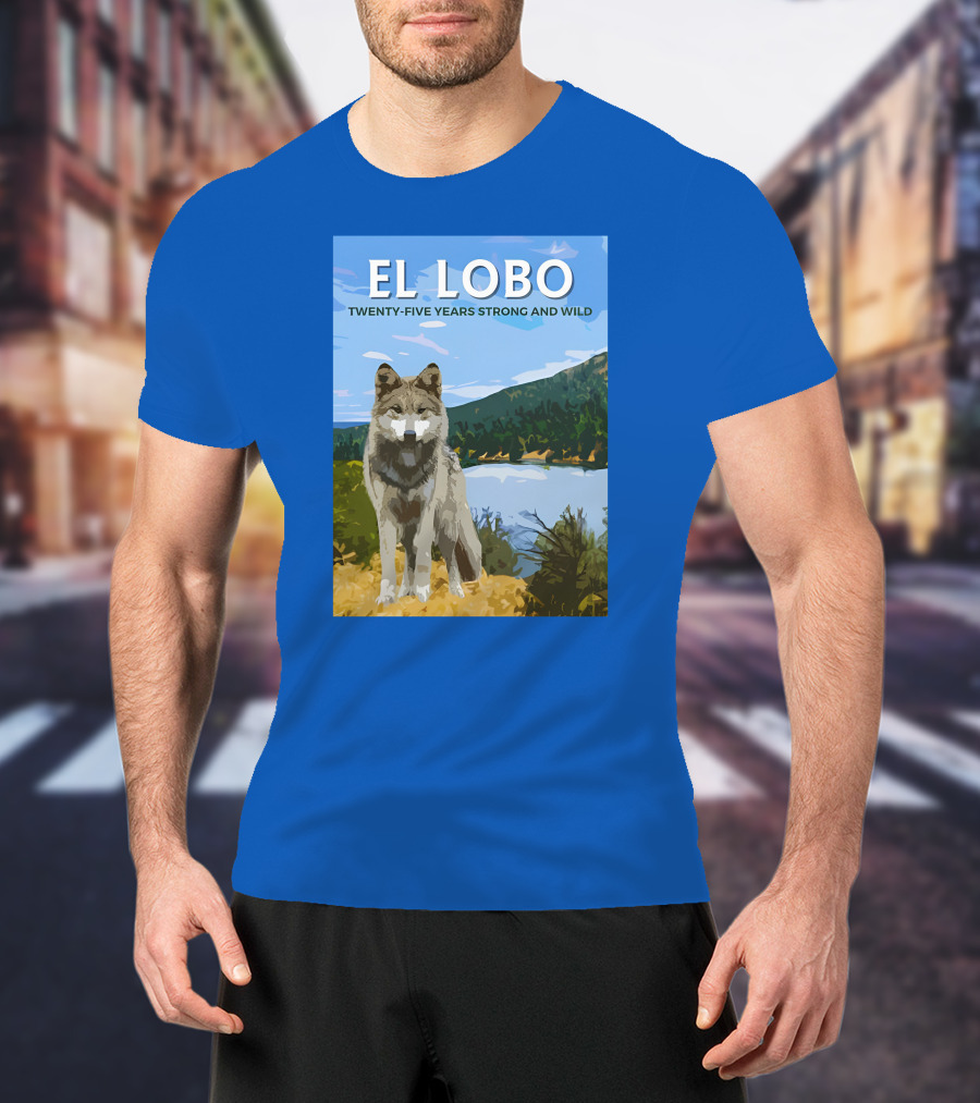 EL LOBO Twenty-Five Years Strong And Wild Nature Landscape Wolf T-Shirt