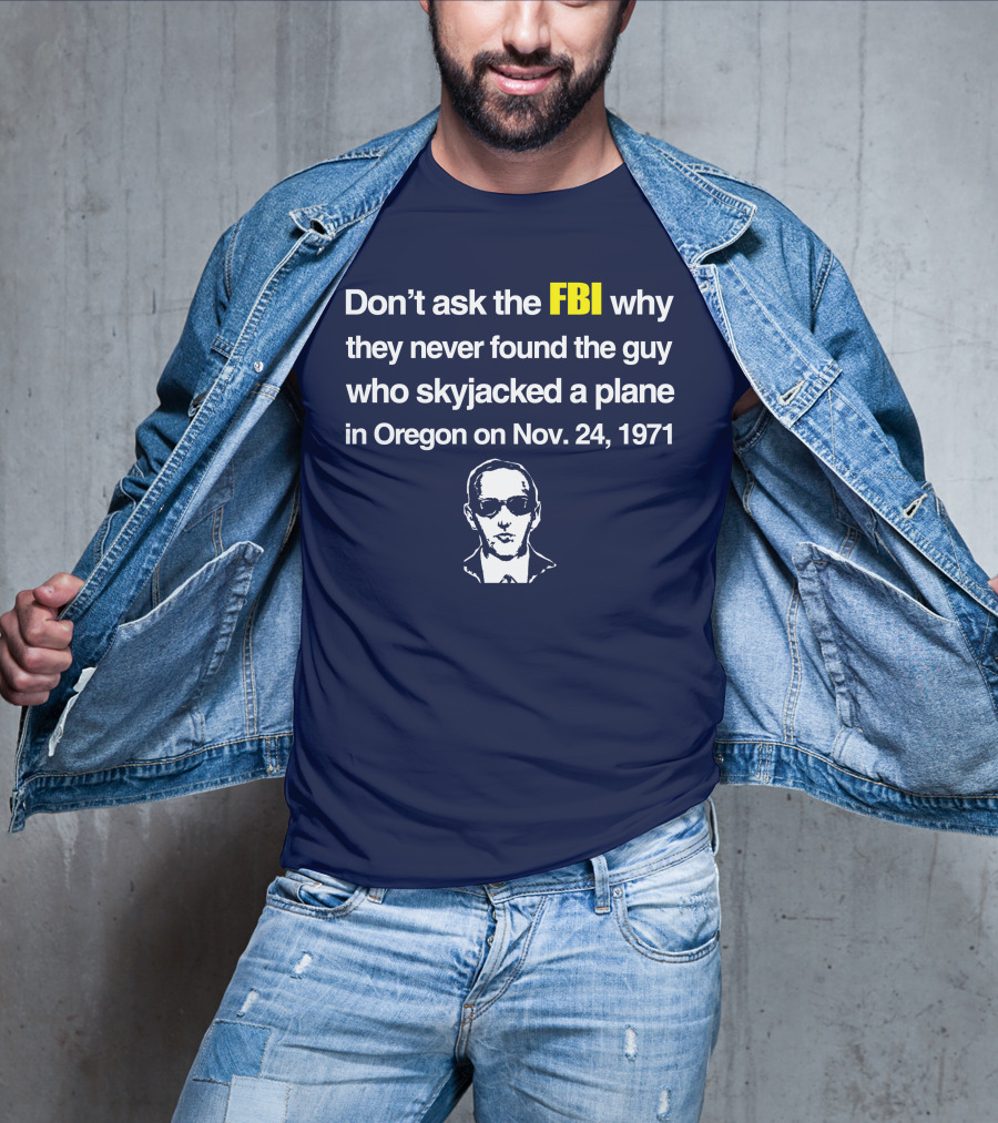 Don't Ask The FBI About The 1971 Oregon Plane Skyjacking Mystery T-Shirt
