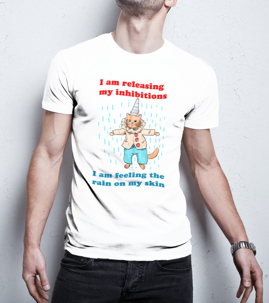 I Am Releasing My Inhibitions I Am Feeling The Rain On My Skin Cat In Clown Costume T-Shirt