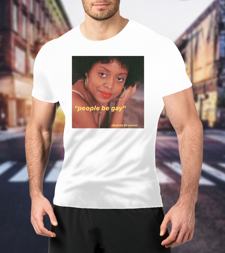 People Be Gay Quinta Brunson T-Shirt