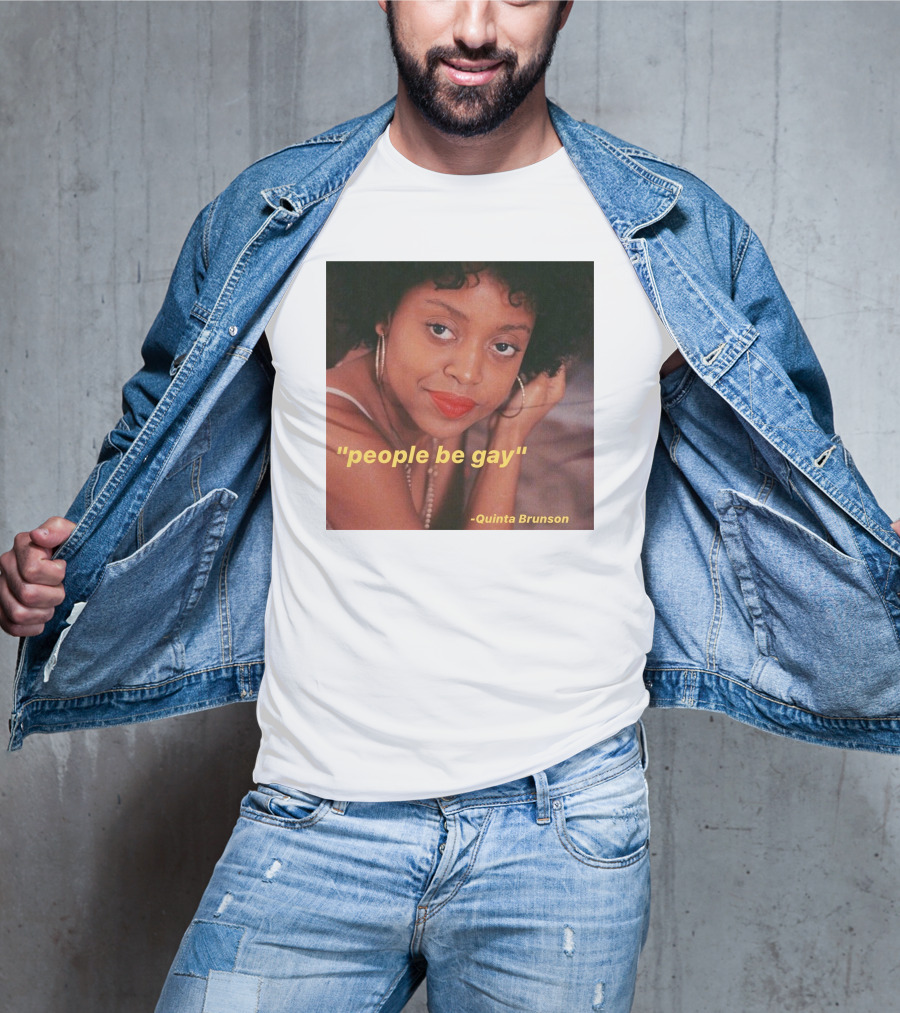 People Be Gay Quinta Brunson T-Shirt