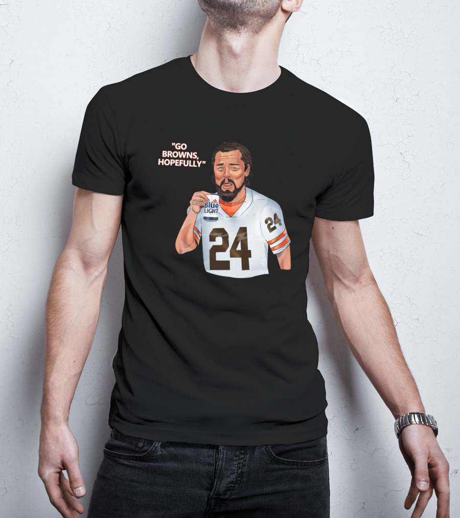 Go Browns Hopefully 24 Blue Light Football Fan T-Shirt