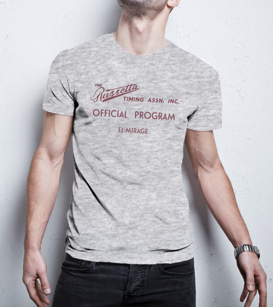 Russetta Timing Assn Inc Official Program El Mirage T-Shirt