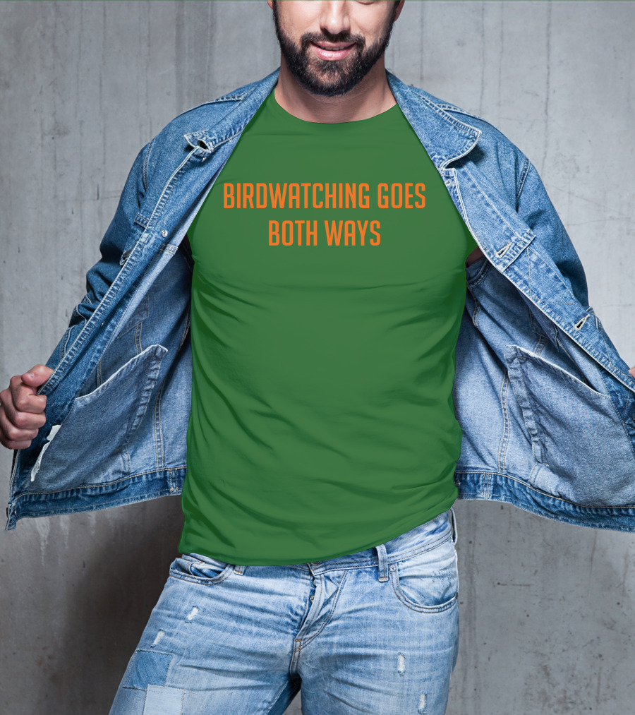 Birdwatching Goes Both Ways Jeffrey Cranor T-Shirt