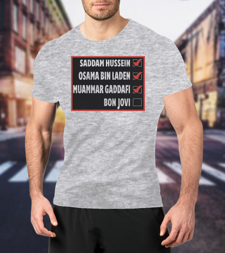 Saddam Hussein Osama Bin Laden Muammar Gaddafi Bon Jovi Checkbox List T-Shirt
