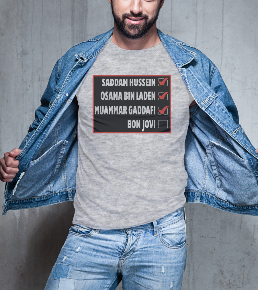 Saddam Hussein Osama Bin Laden Muammar Gaddafi Bon Jovi Checkbox List T-Shirt