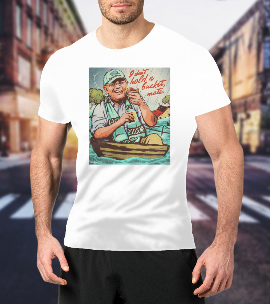 I Don't Hold A Bucket Mate SHIRKS Boat Flooding Scene T-Shirt