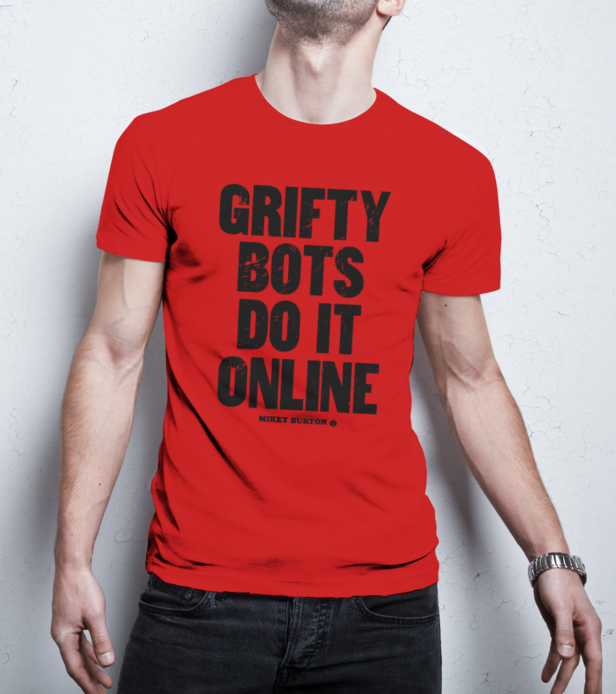 Grifty Bots Do It Online Mikey Burton T-Shirt