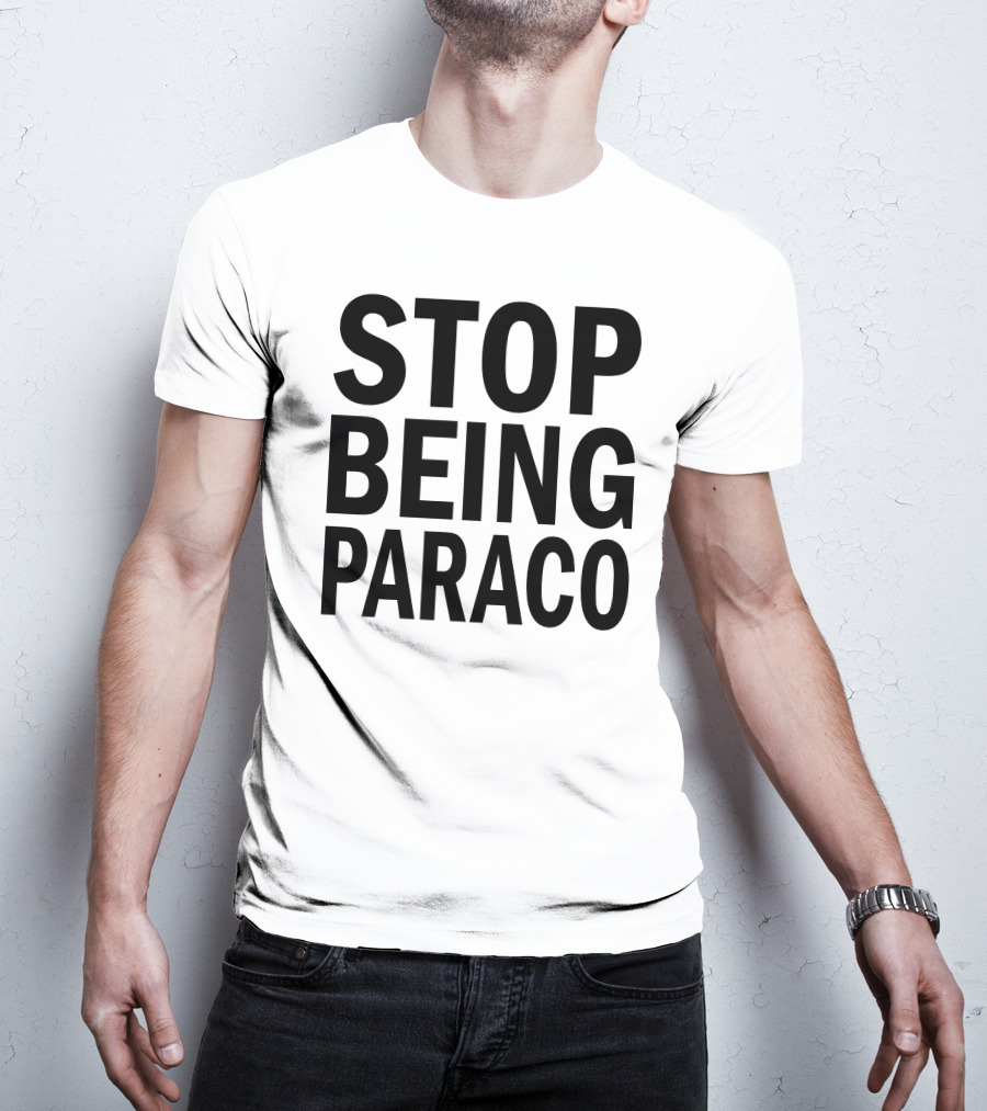 Teo Stop Being Paraco T-Shirt
