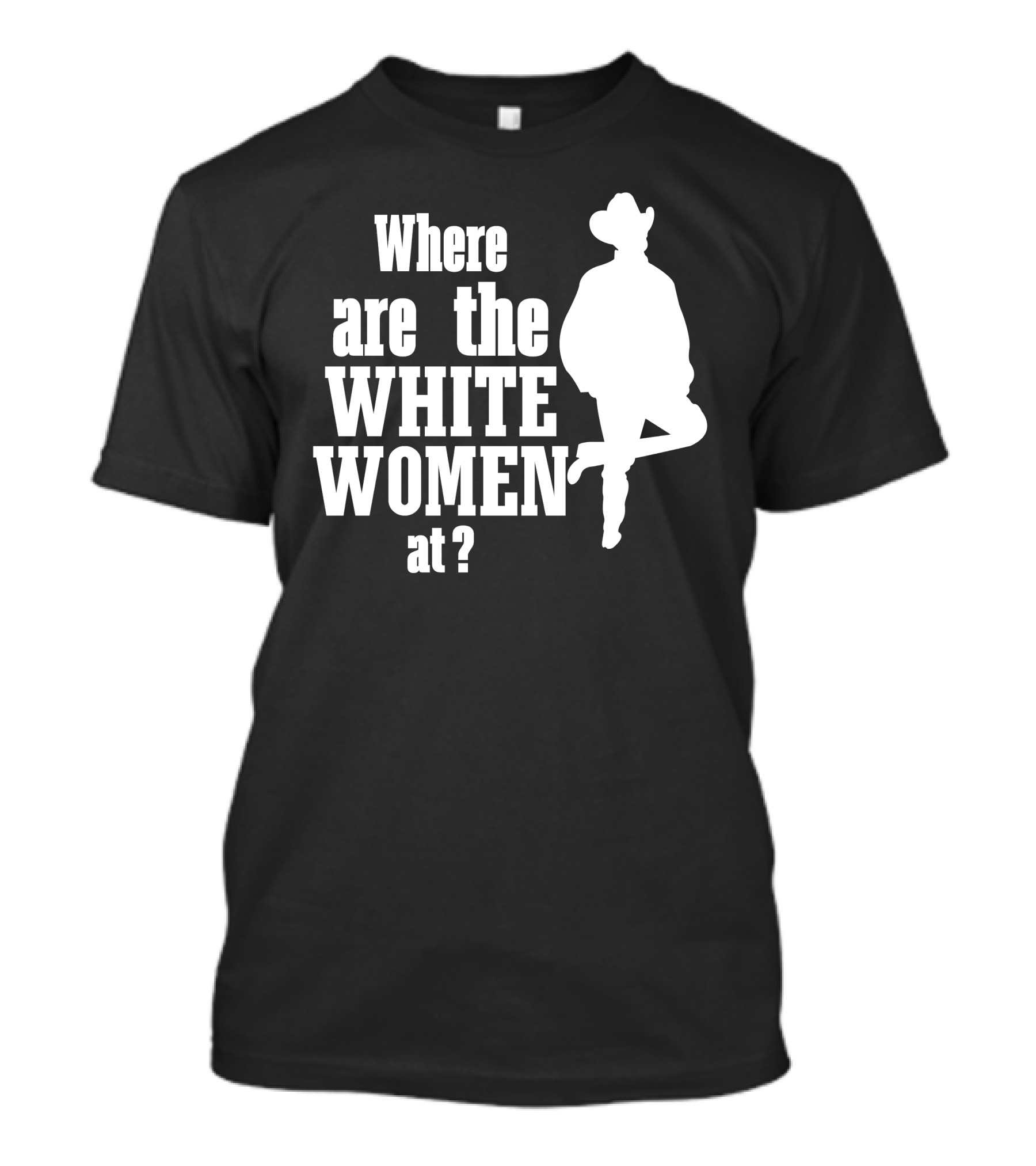 Where Are The White Women At Cowboy T-Shirt
