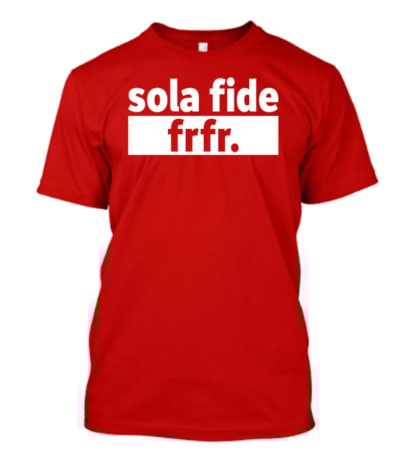 Sola Fide Frfr Bold Minimalist T-Shirt