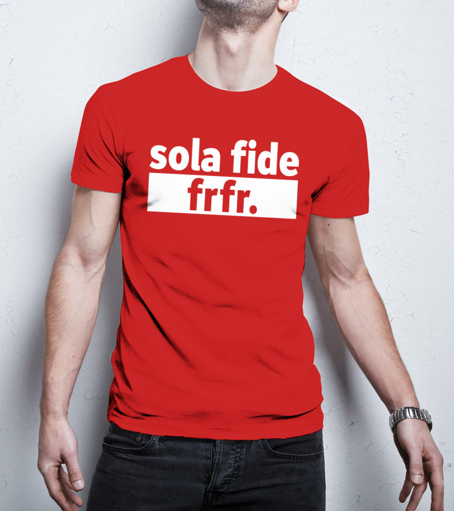 Sola Fide Frfr Bold Minimalist T-Shirt