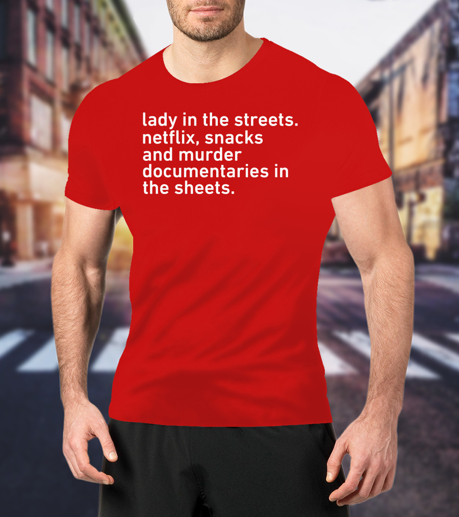 Lady In The Streets Netflix Snacks And Murder Documentaries In The Sheets Classics T-Shirt