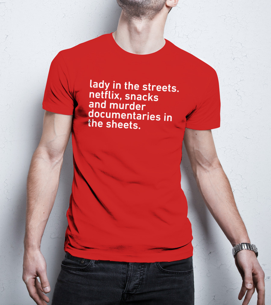 Lady In The Streets Netflix Snacks And Murder Documentaries In The Sheets Classics T-Shirt