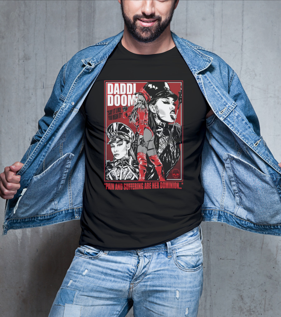 Daddi Doom Pain And Suffering Are Her Dominion Say It Like You Mean It T-Shirt