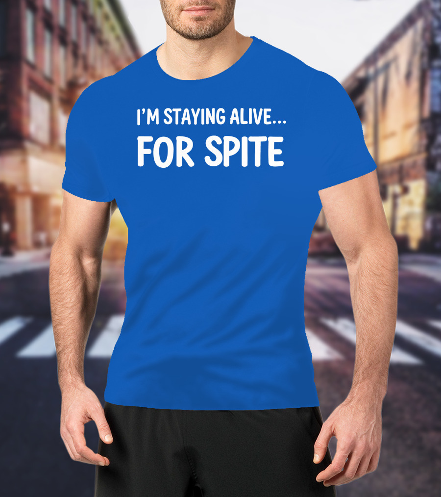 Cait Gordon I'm Staying Alive For Spite T-Shirt