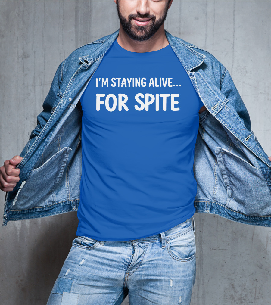 Cait Gordon I'm Staying Alive For Spite T-Shirt
