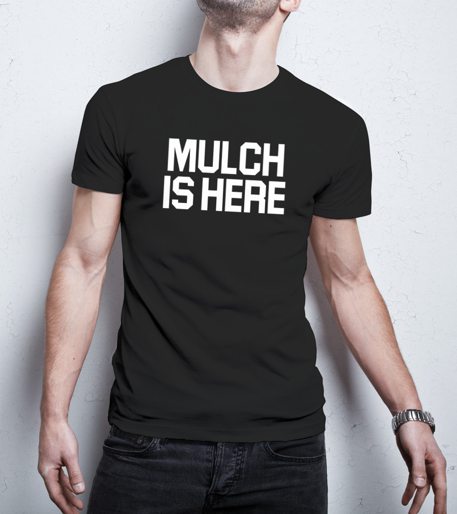 Stuart Feiner Barstoolsports Merch Mulch Is Here T-Shirt