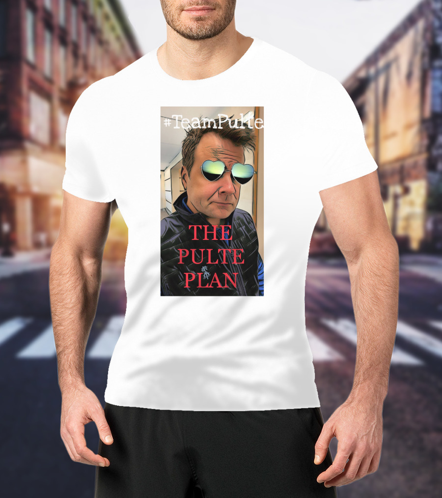 TeamPulte The Pulte Plan T-Shirt