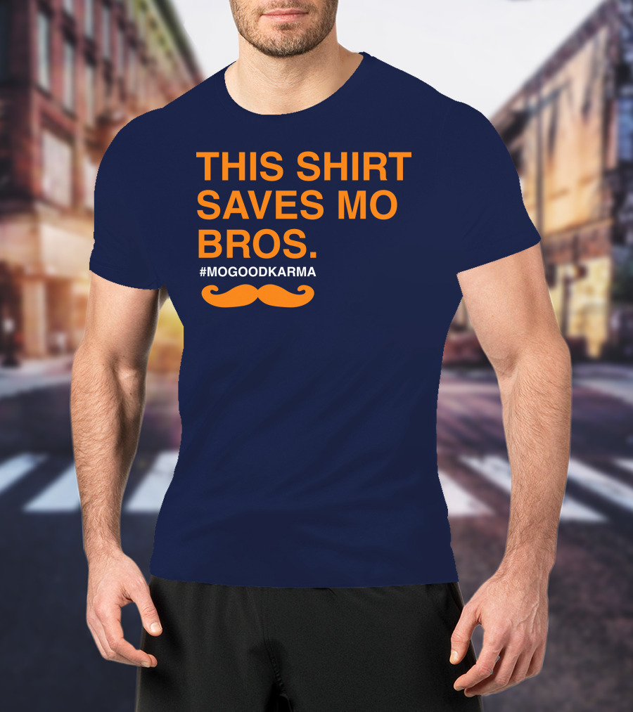This Shirt Saves MO Bros #Mogoodkarma Moustache T-Shirt