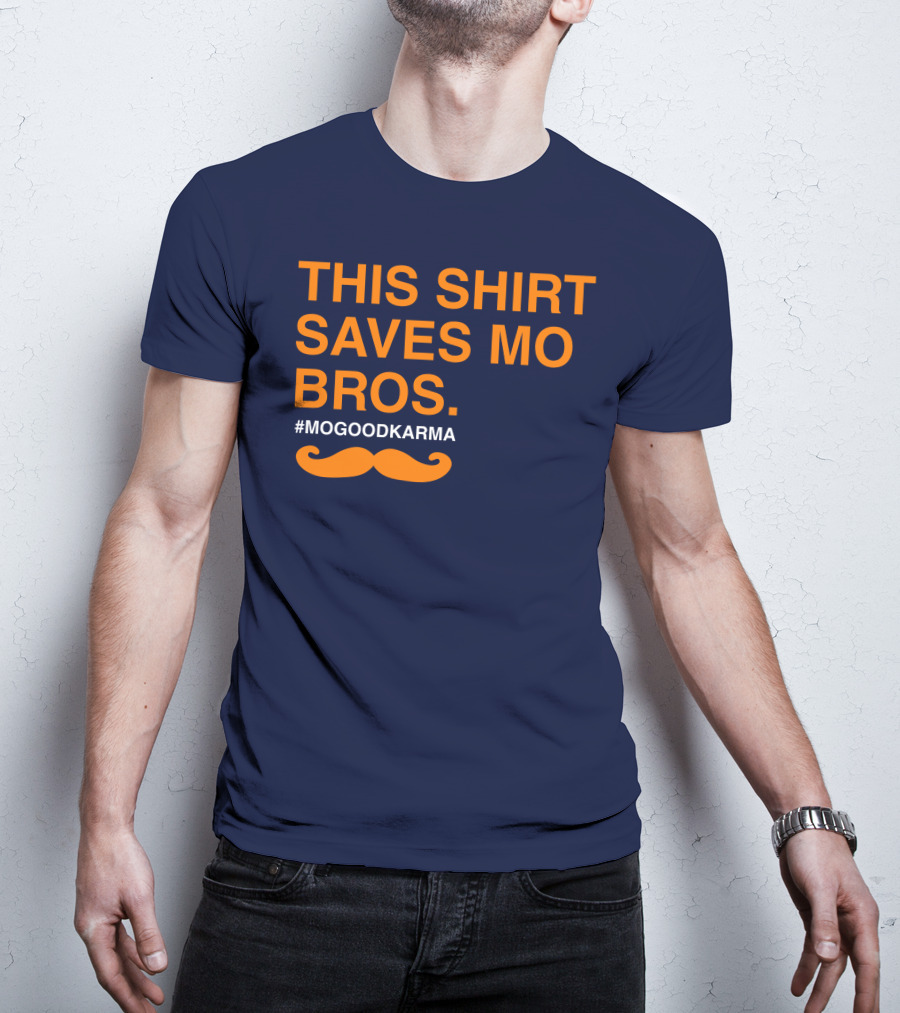 This Shirt Saves MO Bros #Mogoodkarma Moustache T-Shirt