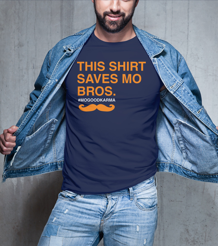 This Shirt Saves MO Bros #Mogoodkarma Moustache T-Shirt