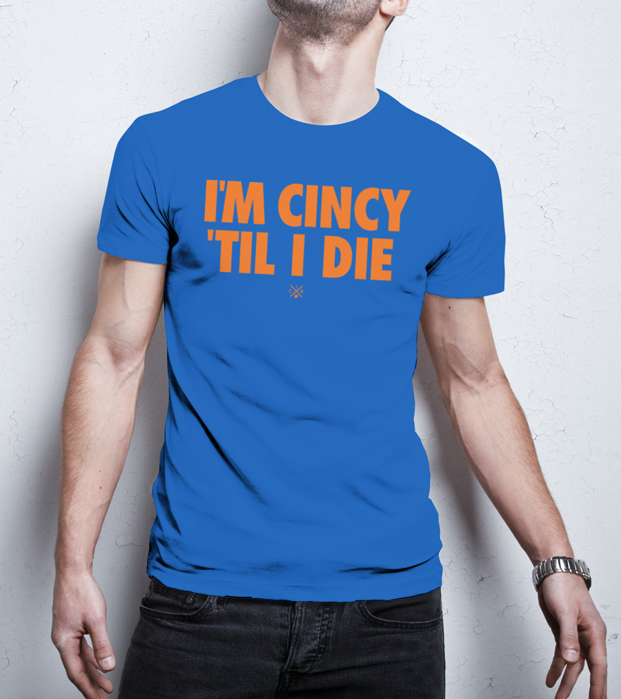 I'm Cincy 'Til I Die Orange Text Blue Background T-Shirt
