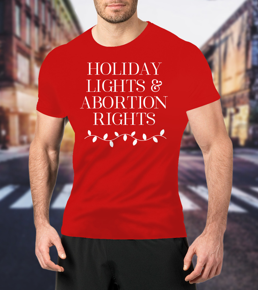 Holiday Lights And Abortion Rights T-Shirt