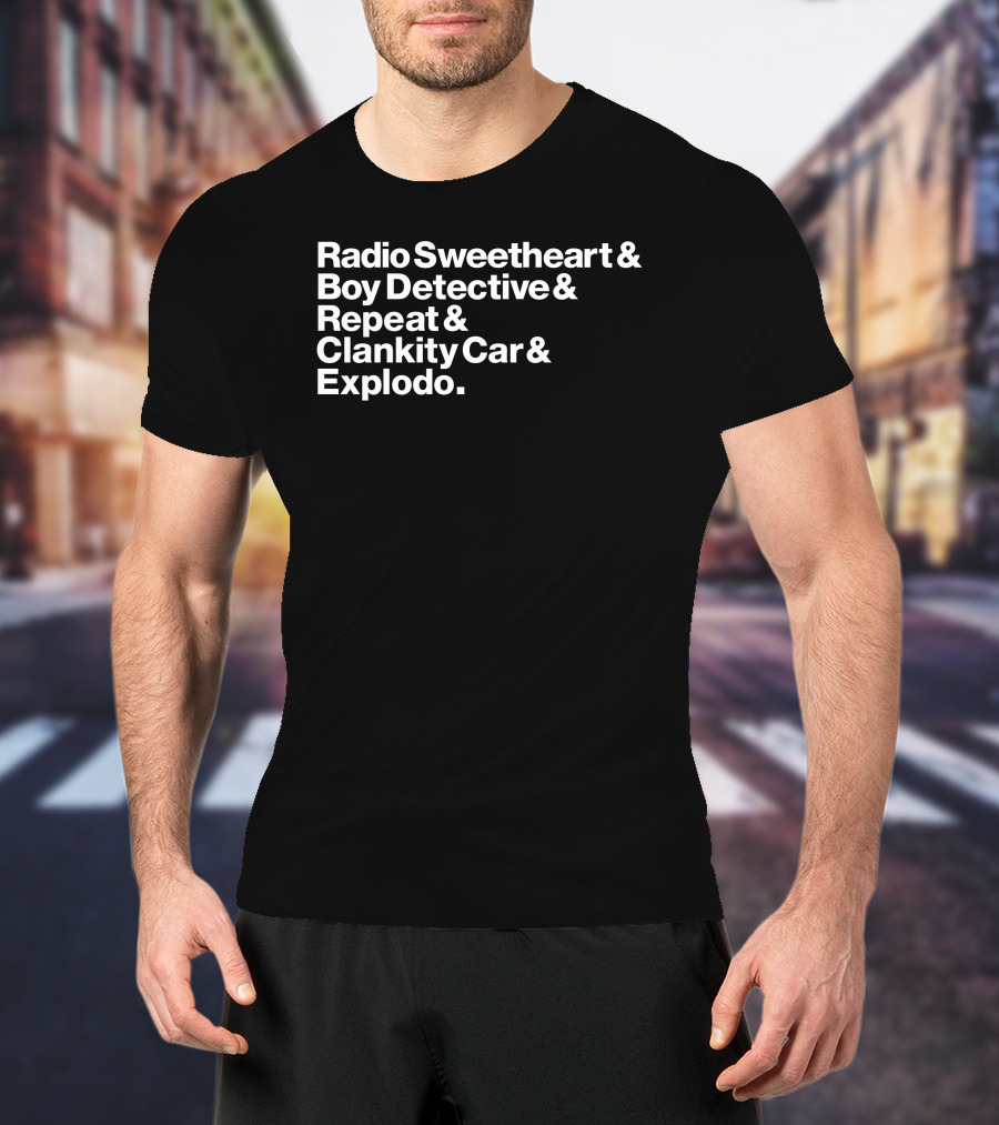 Maximum Fun Store Radio Sweetheart Boy Detective Repeat Clankity Car Explodo T-Shirt