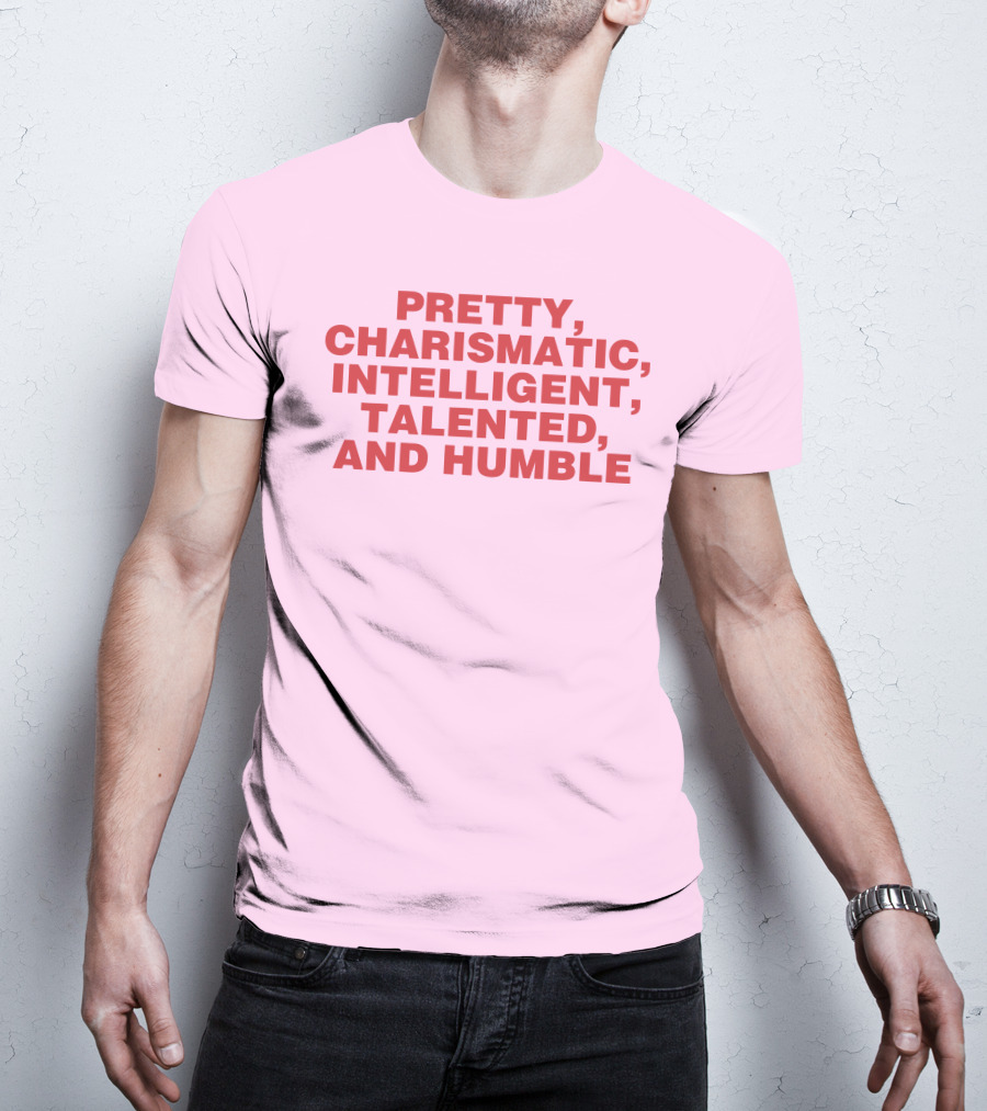 Pretty Charismatic Intelligent Talented And Humble T-Shirt