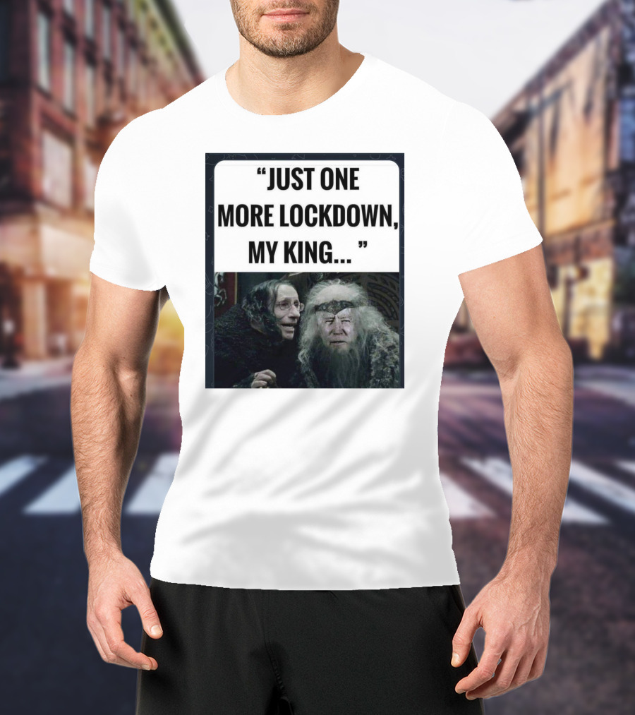 Just One More Lockdown My King Lord Of The Rings Meme T-Shirt